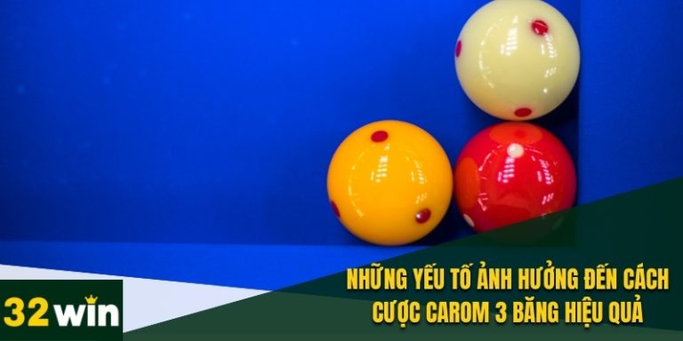 Cách Cược Carom 3 Băng – Kinh Nghiệm Thắng Lớn Từ Cao Thủ