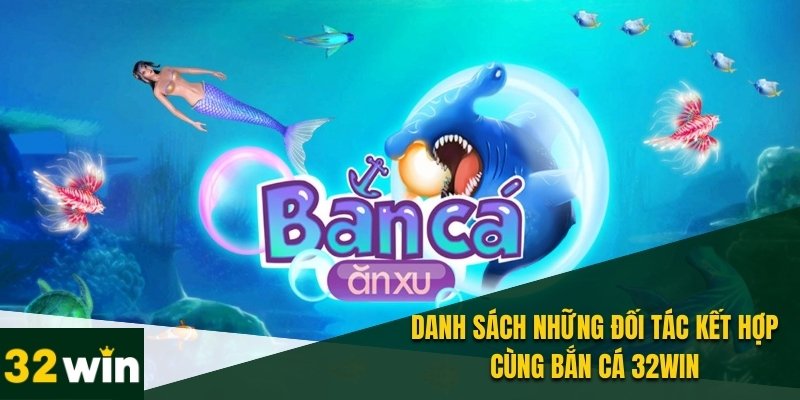 Bắn Cá 32WIN - Săn Boss Khủng Cùng Kho Báu Đầy Thú Vị 3 Những đơn vị uy tín bắt tay hợp tác cùng chuyên mục