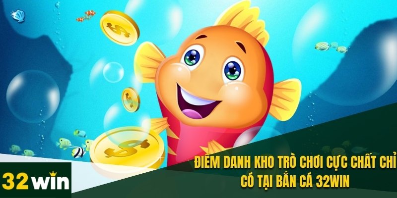 Bắn Cá 32WIN - Săn Boss Khủng Cùng Kho Báu Đầy Thú Vị 4 Những game bắn cá cực chiến mà bạn không nên bỏ qua