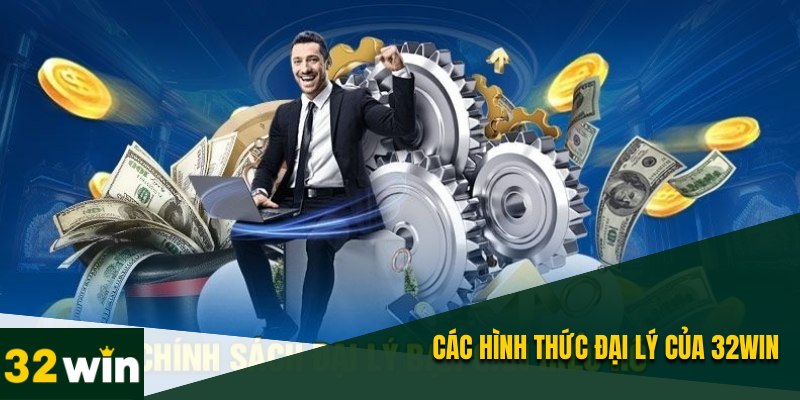 Đại Lý 32WIN- Sàn Chơi Đẳng Cấp, Thu Nhập Hấp Dẫn 2 Hình thức đại lý phổ biến tại 32WIN